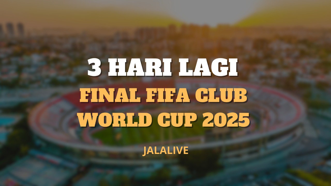Final Club World Cup 2025 Sudah di Depan Mata – Jalalive Siarkan Live Sesuai Waktu Indonesia