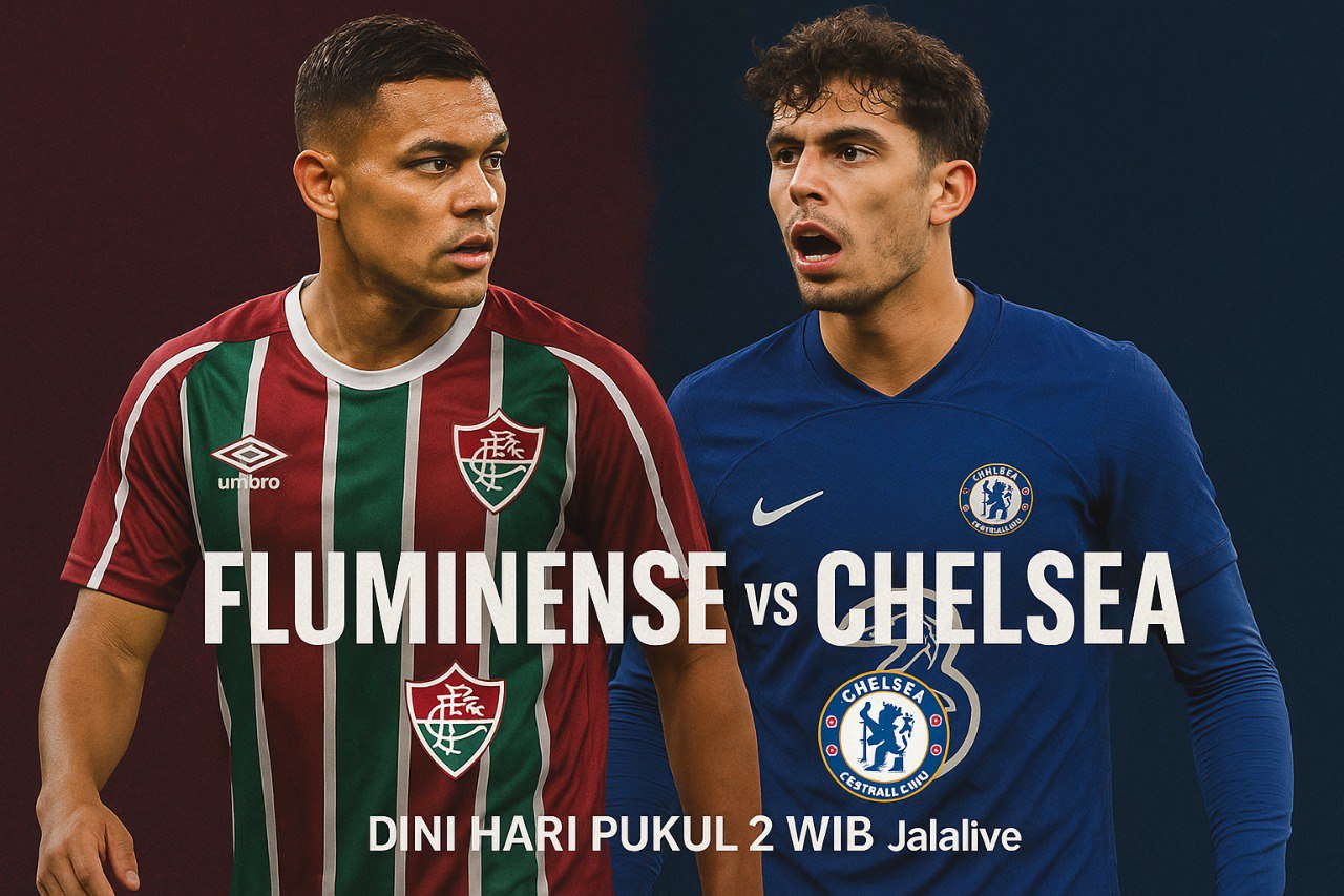 Jalalive : Semifinal Seru! Fluminense vs Chelsea Live Streaming FIFA Club World Cup 2025
