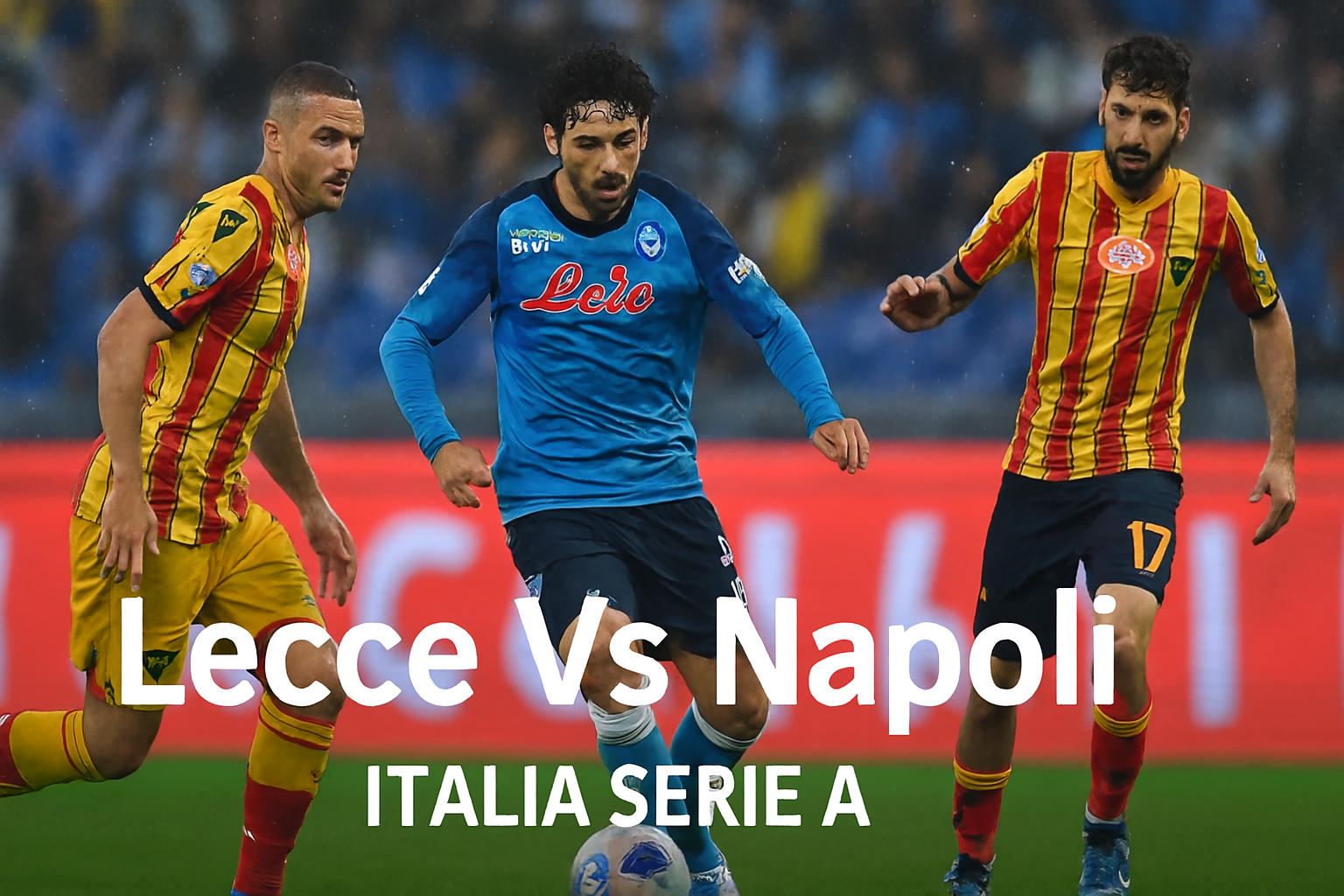 Live Score Lecce vs Napoli Jalalive: Update Menit ke Menit Liga Italia Serie A Hari Ini