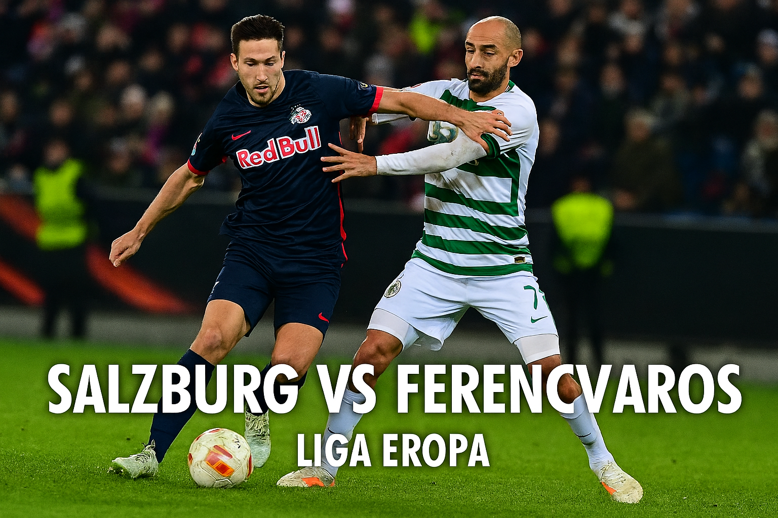 Streaming Jalalive: Duel Panas Salzburg vs Ferencvaros Liga Eropa Malam Ini 23.45 WIB